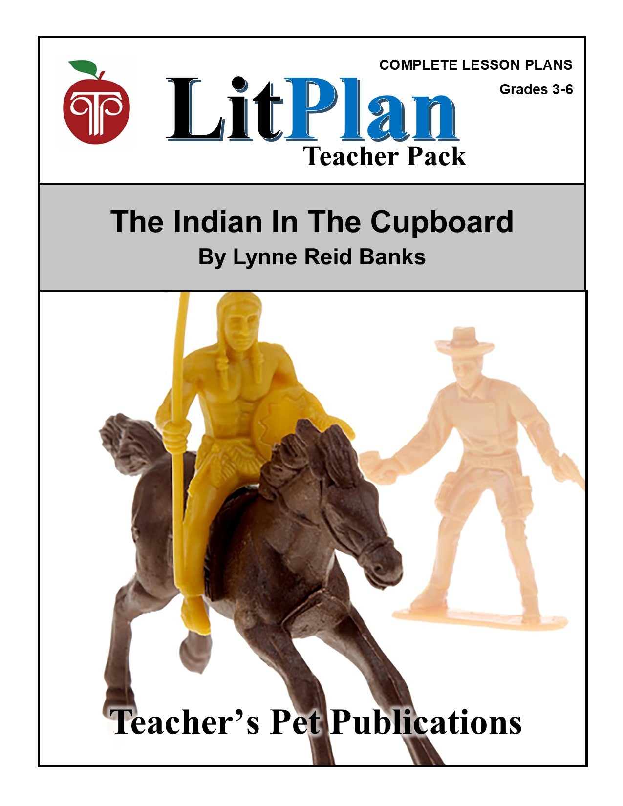 The Indian in the Cupboard: LitPlan Teacher Pack Grades 3-6