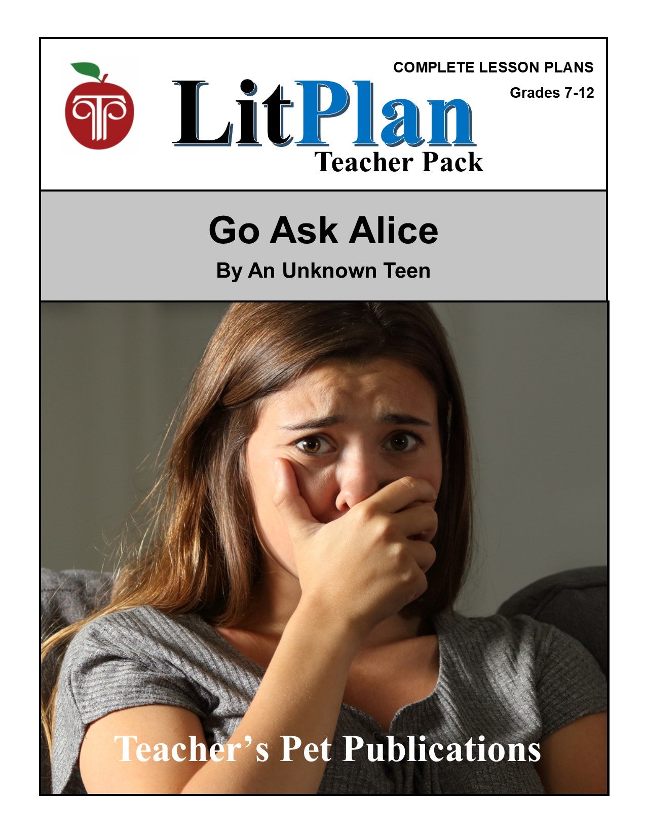 Go Ask Alice: LitPlan Teacher Pack Grades 7-12