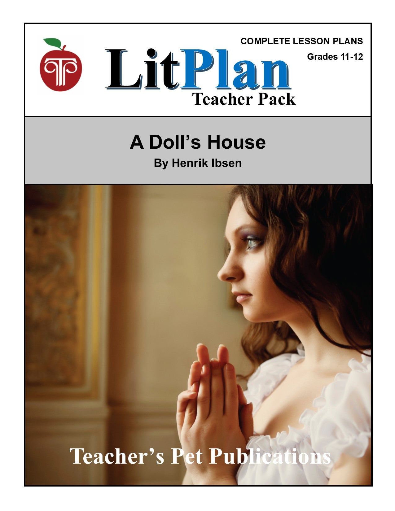 A Doll's House:  LitPlan Teacher Pack Grades 11-12