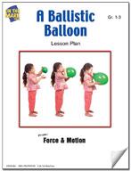 A Ballistic Balloon Activity Grades 1-3 - Force and Motion