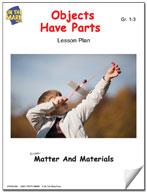 Objects Have Parts Lesson Plan (Matter and Materials) Grades 1-3