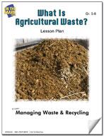 What is Agricultural Waste? Lesson Gr. 5-8