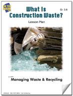 What is Construction Waste? Lesson Gr. 5-8